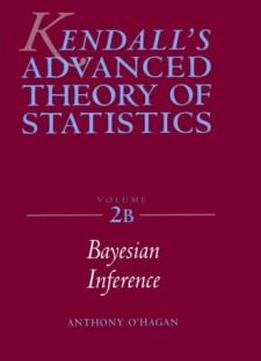 The Advanced Theory Of Statistics, Vol. 2b: Bayesian Inference