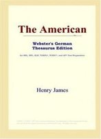 The American (Webster's German Thesaurus Edition)