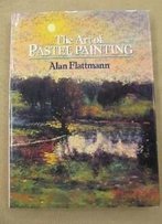 The Art Of Pastel Painting (Practical Art Books)