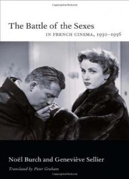 The Battle Of The Sexes In French Cinema, 1930 1956