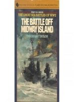 The Battle Off Midway Island (The Great Battles Of World War Ii)