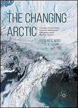 The Changing Arctic: Consensus Building And Governance In The Arctic Council