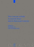 The Concept Of Exile In Ancient Israel And Its Historical Contexts (Beihefte Zur Zeitschrift Fur Die Alttestamentliche Wissenschaft)
