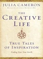 The Creative Life: True Tales Of Inspiration