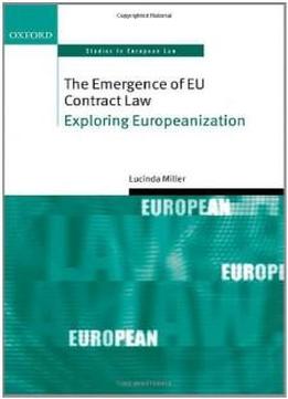 The Emergence Of Eu Contract Law: Exploring Europeanization (oxford Studies In European Law)