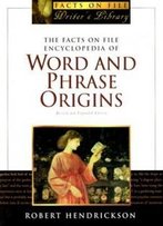 The Facts On File Encyclopedia Of Word And Phrase Origins, Second Edition (Facts On File Writer's Library)