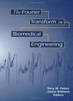The Fourier Transform In Biomedical Engineering (Applied And Numerical Harmonic Analysis)