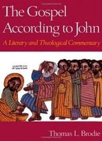 The Gospel According To John: A Literary And Theological Commentary