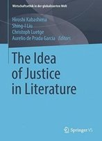 The Idea Of Justice In Literature (Wirtschaftsethik In Der Globalisierten Welt)