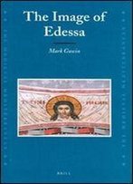 The Image Of Edessa (Medieval Mediterranean Peoples, Economies And Cultures, 400-1500) (English And Greek Edition)