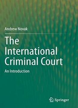 The International Criminal Court: An Introduction (springerbriefs In Law)