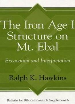 The Iron Age 1: Structure On Mt Ebal