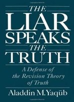 The Liar Speaks The Truth: A Defense Of The Revision Theory Of Truth