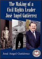 The Making Of A Civil Rights Leader: Jose Angel Gutierrez (Hispanic Civil Rights (Paperback))
