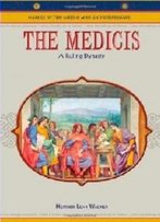 The Medicis: A Ruling Dynasty (Makers Of The Middle Ages And Renaissance)