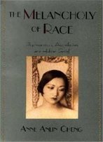 The Melancholy Of Race: Psychoanalysis, Assimilation, And Hidden Grief (Race And American Culture)