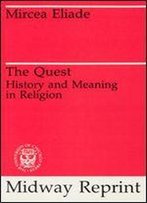 The Quest: History And Meaning In Religion (Midway Reprint)