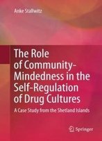 The Role Of Community-Mindedness In The Self-Regulation Of Drug Cultures: A Case Study From The Shetland Islands
