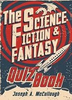 The Science Fiction & Fantasy Quiz Book (Open Book)