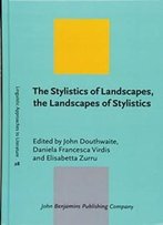 The Stylistics Of Landscapes, The Landscapes Of Stylistics (Linguistic Approaches To Literature)