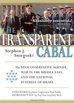 The Transparent Cabal: The Neoconservative Agenda, War In The Middle East, And The National Interest Of Israel