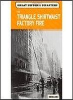 The Triangle Shirtwaist Factory Fire (Great Historic Disasters)