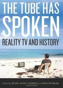 The Tube Has Spoken: Reality Tv And History (film And History)