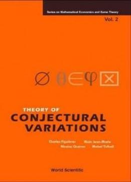 Theory Of Conjectural Variations (series On Mathematical Economics And Game Theory - Vol. 2)