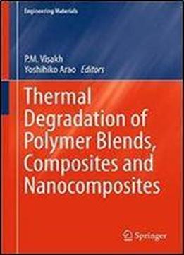 Thermal Degradation Of Polymer Blends, Composites And Nanocomposites (engineering Materials)
