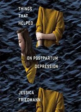 Things That Helped: On Postpartum Depression