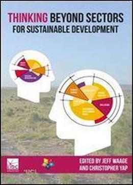 Thinking Beyond Sectors For Sustainable Development 1st Edition