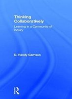 Thinking Collaboratively: Learning In A Community Of Inquiry