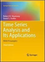 Time Series Analysis And Its Applications: With R Examples (Springer Texts In Statistics) 1st Edition