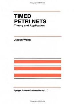 Timed Petri Nets: Theory And Application (the International Series On Discrete Event Dynamic Systems)