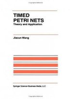 Timed Petri Nets: Theory And Application (The International Series On Discrete Event Dynamic Systems)