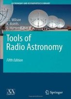Tools Of Radio Astronomy (Astronomy And Astrophysics Library)