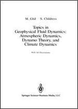 Topics In Geophysical Fluid Dynamics: Atmospheric Dynamics, Dynamo Theory, And Climate Dynamics (applied Mathematical Sciences)
