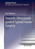 Towards Ultrasound-Guided Spinal Fusion Surgery (Springer Theses)