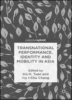 Transnational Performance, Identity And Mobility In Asia