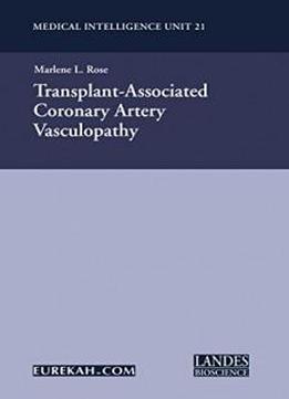 Transplant-associated Coronary Artery Vasculopathy (medical Intelligence Unit 21)