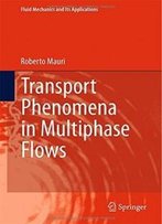 Transport Phenomena In Multiphase Flows (Fluid Mechanics And Its Applications)
