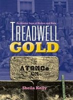 Treadwell Gold: An Alaska Saga Of Riches And Ruin