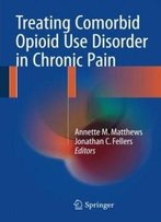 Treating Comorbid Opioid Use Disorder In Chronic Pain