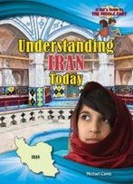 Understanding Iran Today (Kid's Guide To The Middle East)