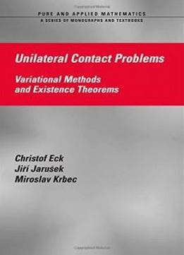 Unilateral Contact Problems: Variational Methods And Existence Theorems (chapman & Hall/crc Pure And Applied Mathematics)