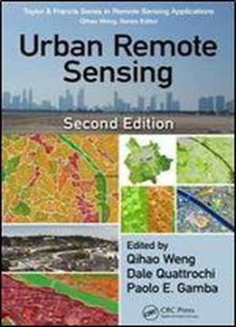 Urban Remote Sensing, Second Edition (remote Sensing Applications Series)