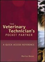 Veterinary Technician's Pocket Partner: A Quick Access Reference Guide (Veterinary Technology)