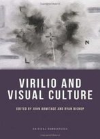 Virilio And Visual Culture (Critical Connections Eup)