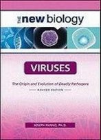 Viruses: The Origin And Evolution Of Deadly Pathogens (New Biology)