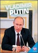 Vladimir Putin: Russian Leader (Newsmakers)